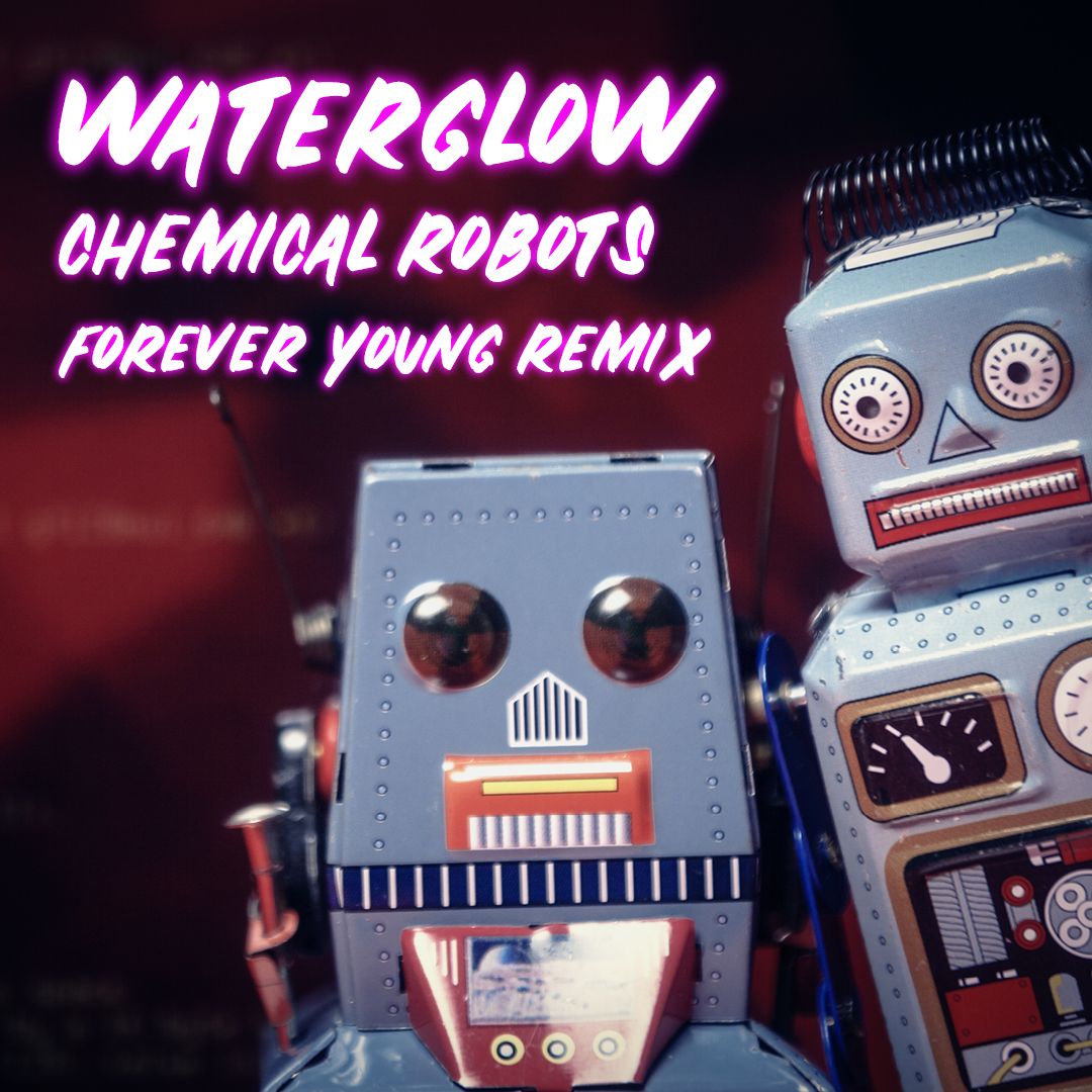 waterglow-chemical-robots-forever-young-remix